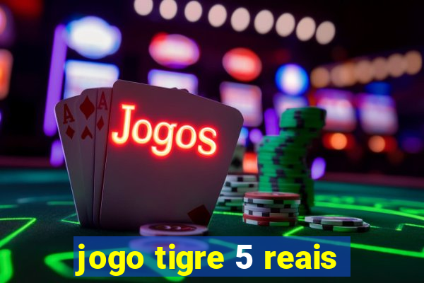 jogo tigre 5 reais